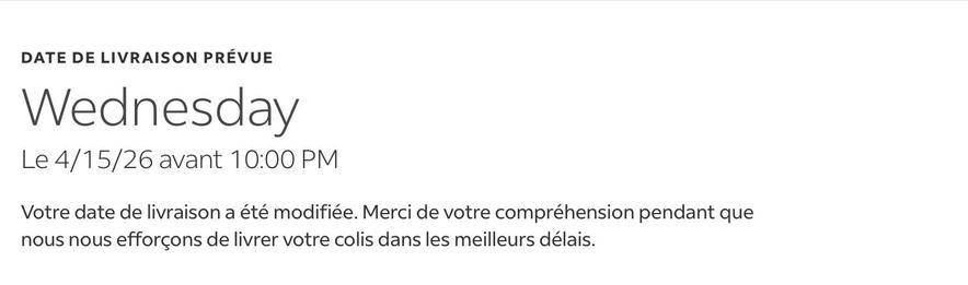 Screenshot of the FedEx Website saying:

DATE DE LIVRAISON PRÉVUE
Wednesday

Le 4/15/26 avant 10:00 PM

Votre date de livraison a été modifiée. Merci de votre compréhension pendant que nous nous efforçons de livrer votre colis dans les meilleurs délais.