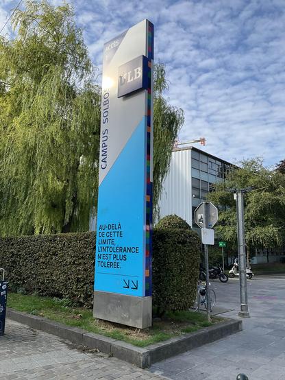 Stele at the entrance to the ULB Solbosch campus with the inscription:

AU-DELÀ DE CETTE LIMITE, L'INTOLÉRANCE N'EST PLUS TOLERÉE.